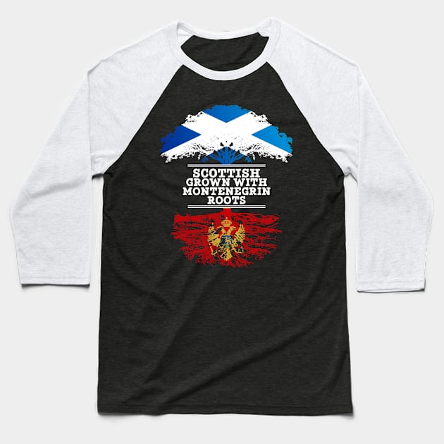 Scottish Grown With Montenegrin Roots - Gift for Montenegrin With Roots From Montenegro Baseball T-Shirt by Country Flags